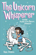 The Unicorn Whisperer (Another Phoebe and Her Unicorn Adventure 10)
