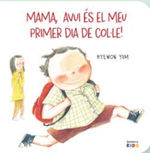 MAMA ¡AVUI ÉS EL MEU PRIMER DIA DE COLLE!