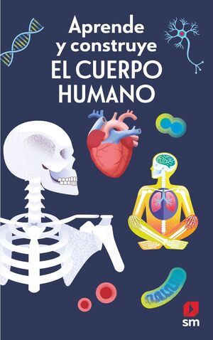 APRENDE Y CONSTRUYE EL CUERPO HUMANO