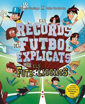 Els Futbolíssims. Els rècords del futbol explicats pels Futbolíssims